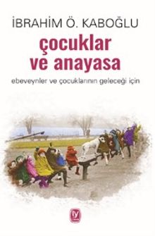Çocuklar ve Anayasa & Ebeveynler ve Çocuklarının Geleceği İçin