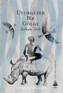 Uyurgezer Bir Gölge - Serkan Türk