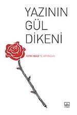 Yazının Gül Dikeni & Fethi Naci'ye Armağan