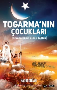 Togarma'nın Çocukları & Seyahatname-i İbn-i Fadlan