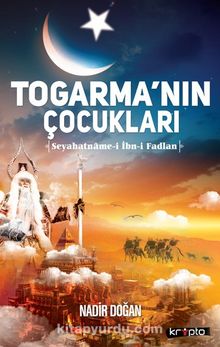 Togarma'nın Çocukları & Seyahatname-i İbn-i Fadlan - Nadir Doğan