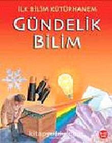Gündelik Bilim / İlk Bilim Kütüphanem - Bilinmeyen Yazar