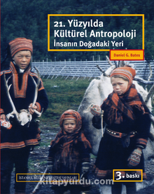 21. Yüzyılda Kültürel Antropoloji & İnsanın Doğadaki Yeri - Daniel G. Bates