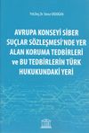 Avrupa Konseyi Siber Su&ccedil;lar S&ouml;zleşmesinde Yer Alan Koruma Tedbirleri ve Bu Tedbirlerin T&uuml;rk Hukukundaki Yeri