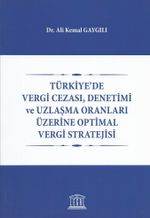 Türkiyede Vergi Cezası, Denetimi ve Uzlaşma Oranları Üzerine Optimal Vergi Stratejisi 