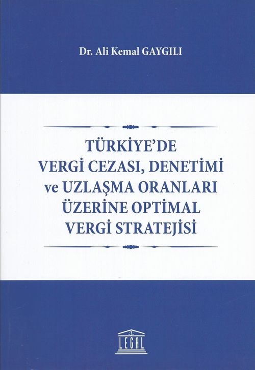 Türkiyede Vergi Cezası, Denetimi ve Uzlaşma Oranları Üzerine Optimal Vergi Stratejisi 