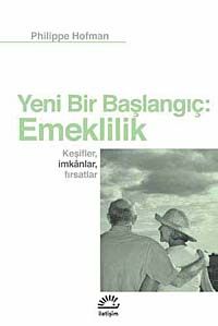 Yeni Bir Başlangıç: Emeklilik & Keşifler, İmkanlar, Fırsatlar