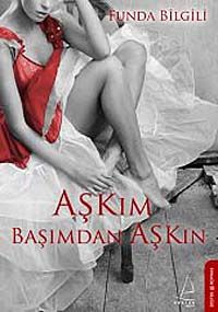 Aşkım Başımdan Aşkın