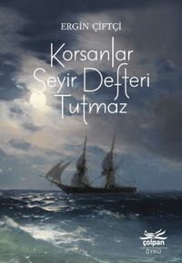 Korsanlar Seyir Defteri Tutmaz 