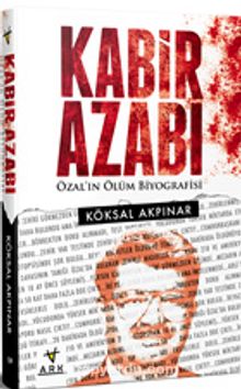 Kabir Azabı & Özal’ın Ölüm Biyografisi