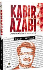 Kabir Azabı & Özal'ın Ölüm Biyografisi