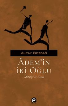 Ademin İki Oğlu & Mitoloji ve Kıssa