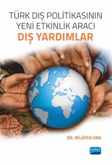 Türk Dış Politikasının Yeni Etkinlik Aracı: Dış Yardımlar
