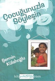 Çocuğunuzla Söyleşin - Şermin Külahoğlu