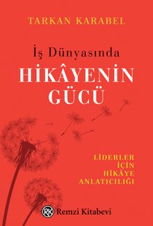 İş Dünyasında Hikayenin Gücü & Liderler İçin Hikaye Anlatıcılığı