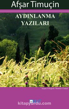 Aydınlanma Yazıları - Afşar Timuçin