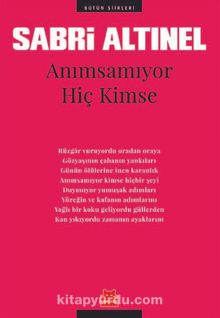 Anımsamıyor Hiç Kimse / Bütün Şiirleri - Sabri Altınel
