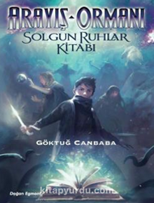 Arayış Ormanı 2 / Solgun Ruhlar Kitabı - Göktuğ Canbaba
