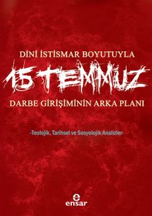 Dini İstismar Boyutuyla 15 Temmuz & Darbe Girişiminin Arka Planı