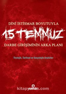 Dini İstismar Boyutuyla 15 Temmuz & Darbe Girişiminin Arka Planı - Kolektif