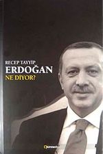 Recep Tayyip Erdoğan Ne Diyor?