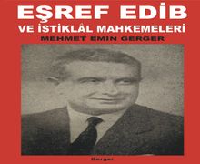 Eşref Edib ve İstiklal Mahkemeleri