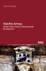 Vakıfta Amaç & Hanefi Vakıf Hukuku Çerçevesinde Bir Araştırma