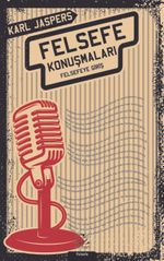 Felsefe Konuşmaları & Felsefeye Giriş