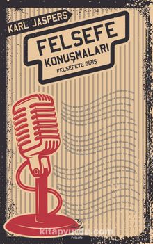 Felsefe Konuşmaları & Felsefeye Giriş - Karl Jaspers