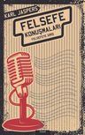 Felsefe Konuşmaları &amp; Felsefeye Giriş