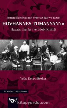 Ermeni Edebiyatı’nın Mümtaz Şair ve Yazarı Hovhannes Tumanyan’ın Hayatı, Eserleri ve Edebi Kişiliği