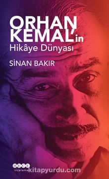 Orhan Kemal’in Hikaye Dünyası - Sinan Bakır