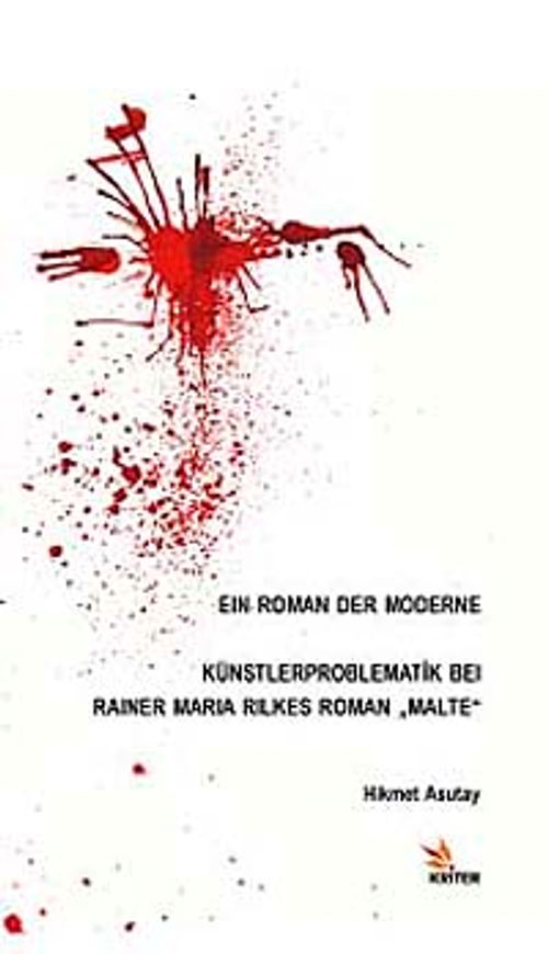 Eın Roman Der Moderne & Künstlerproblematik Beı Raıner Marıa Rılkes Roman Malte