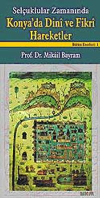Selçuklular Zamanında Konya'da Dini ve Fikri Hareketler