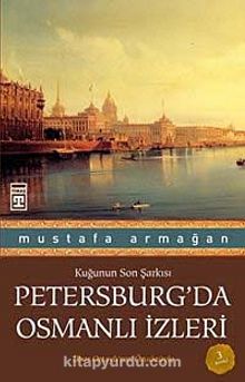 Petersburg'da Osmanlı İzleri - Mustafa Armağan