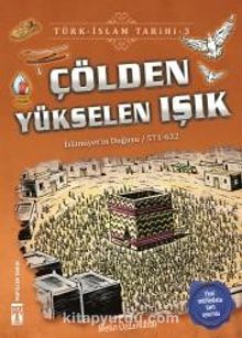 Çölden Yükselen Işık / Türk İslam Tarihi 3 - Metin Özdamarlar