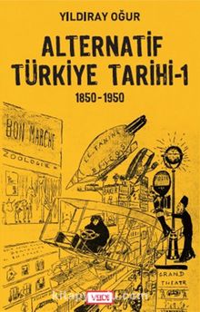 Alternatif Türkiye Tarihi 1 - Yıldıray Oğur