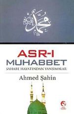 Asr-ı Muhabbet & Sahabe Hayatından Yansımalar
