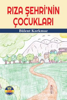 Rıza Şehri’nin Çocukları - Bülent Korkmaz