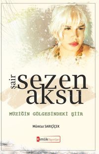 Şair Sezen Aksu & Müziğin Gölgesindeki Şiir