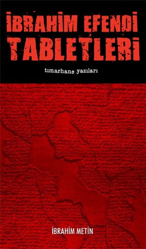 İbrahim Efendi Tabletleri 1 / Tımarhane Yazıları