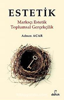 Estetik & Marksçı Estetik Toplumsal Gerçeklilik - Adnan Acar