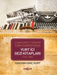 Cumhuriyet Dönemi Türk Edebiyatında Yurt İçi Gezi Kitapları (1920-1980)