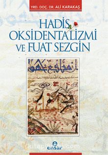 Hadis Oksidentalizmi ve Fuat Sezgin - Doç. Dr. Ali Karakaş