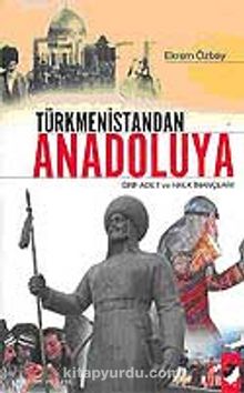 Türkmenistandan Anadoluya Örf Adet ve Halk İnançları - Ekrem Özbay