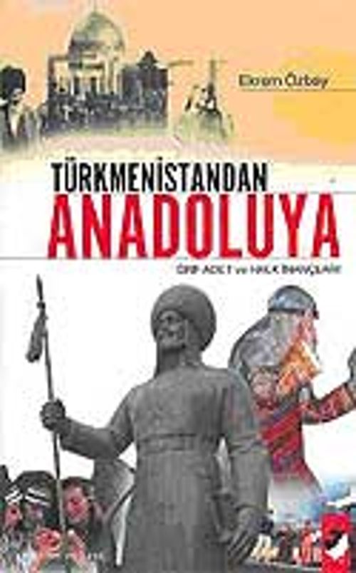 Türkmenistandan Anadoluya Örf Adet ve Halk İnançları