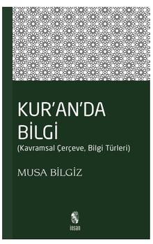Kur'anda Bilgi & Kavramsal Çerçeve - Bilgi Türleri