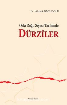 Orta Doğu Siyasi Tarihinde Dürziler - Dr. Ahmet Bağlıoğlu