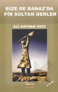 Bize de Banaz'da Pir Sultan Derler