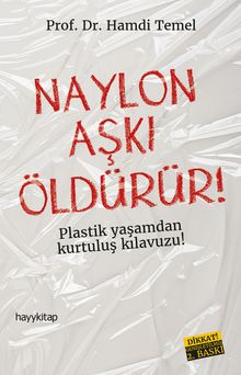 Naylon Aşkı Öldürür! & Plastik Yaşamdan Kurtuluş Rehberi